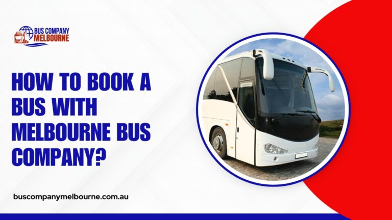 Read more about the article How to Book a Bus with Melbourne Bus Company?